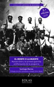 MONTE O LA MUERTE, EL - MANUEL GIRON Y LA PRIMERA GUERRILLA ANTIFRANQUISTA DE LA POSGUERRA libro