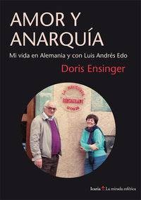 AMOR Y ANARQUIA - MI VIDA EN ALEMANIA Y CON LUIS ANDRES EDO libro