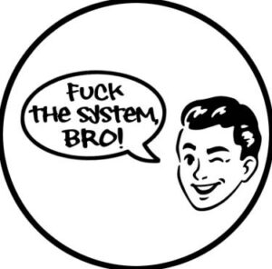 fuck the system, bro! chapa