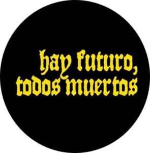 hay futuro, todos muertos chapa