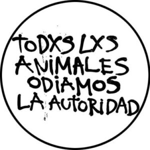 todxs lxs animales odiamos la autoridad chapa