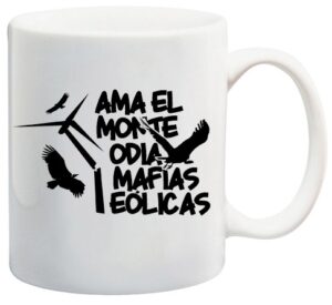 ama el monte odia las mafias eólicas taza