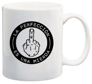 la perfección es una mierda taza