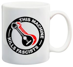 This machine kills fascists taza