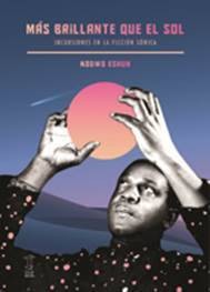 ESHUN, KODWO - MAS BRILLANTE QUE EL SOL libro