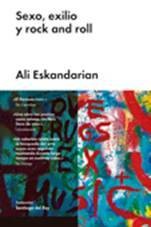 ESKANDARIAN, ALI - SEXO, EXILIO Y ROCK AND ROLL libro