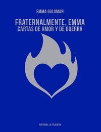 FRATERNALMENTE, EMMA - CARTAS DE AMOR Y DE GUERRA libro