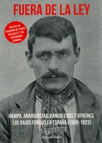 FUERA DE LA LEY - HAMPA, ANARQUISTAS, BANDOLEROS Y APACHES - LOS BAJOS FONDOS EN ESPAÑA (1900-1923) libro - masivo