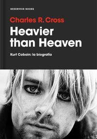 HEAVIER THAN HEAVEN - KURT COBAIN- LA BIOGRAFIA libro
