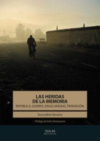 HERIDAS DE LA MEMORIA, LAS - REPUBLICA, GUERRA, EXILIO, MAQUIS, TRANSICION libro