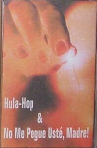 HULA POP & NO ME PEGUE USTE MADRE CINTA