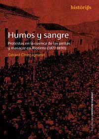 HUMOS Y SANGRE - PROTESTAS EN LA CUENCA DE LAS PIRITAS Y MASACRE EN RIOTINTO (1877-1890) libro