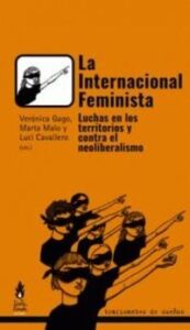 INTERNACIONAL FEMINISTA, LA - LUCHAS EN LOS TERRITORIOS Y CONTRA EL NEOLIBERALISMO libro