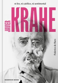 JAVIER KRAHE - NI FEO NI CATOLICO NI SENTIMENTAL libro