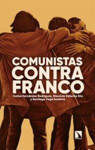 COMUNISTAS CONTRA FRANCO - CIEN AÑOS DE LUCHAS libro