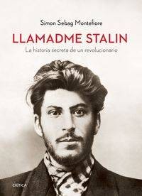 LLAMADME STALIN - LA HISTORIA SECRETA DE UN REVOLUCIONARIO libro