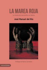 MAREA ROJA, LA - LA NOVELA DEL NARCOTRAFICO EN GALICIA libro