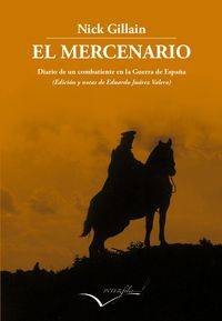 MERCENARIO, EL - DIARIO DE UN COMBATIENTE EN LA GUERRA DE ESPAÑA libro