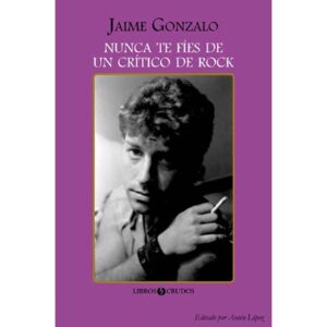 NUNCA TE FIES DE UN CRITICO DE ROCK