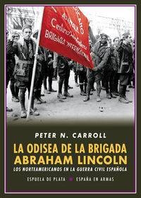 ODISEA DE LA BRIGADA ABRAHAM LINCOLN, LA - LOS NORTEAMERICANOS EN LA GUERRA CIVIL ESPAÑOLA libro
