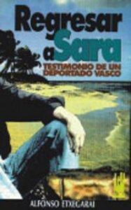 REGRESAR A SARA (TESTIMONIO DE UN VASCO DEPORTADO) LIBRO