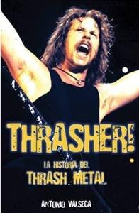 THRASHER! - LA HISTORIA DEL THRASH METAL