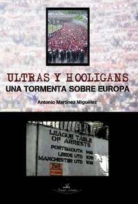 ULTRAS Y HOOLIGANS - UNA TORMENTA SOBRE EUROPA libro