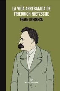 VIDA ARREBATADA DE FRIEDRICH NIETZSCHE, LA libro