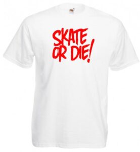 Skate or die