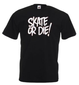 Skate or die