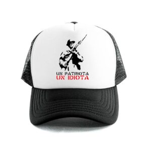 un patriota un idiota gorra