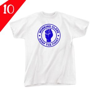 10.- Working class keep the fight