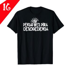 16.- Pensar es pura desobediencia